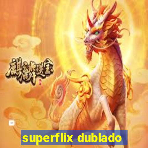 superflix dublado